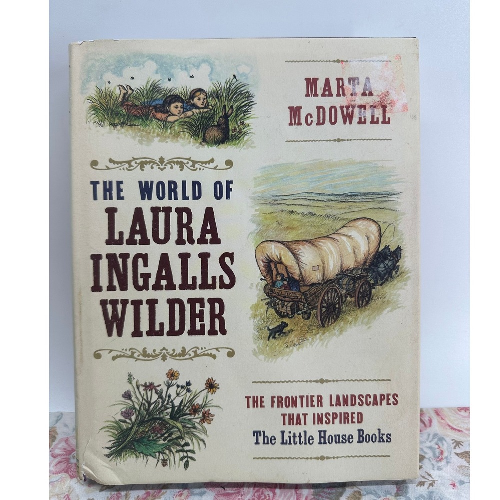 The World of Laura Ingalls Wilder Marta McDowell Hardcover Frontier Landscapes